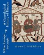 A Genealogical History of Europe: Volume 1, Third Edition di William Randolph McCreight edito da Createspace