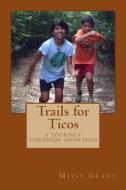 Trails for Ticos di Missy Grant edito da Createspace
