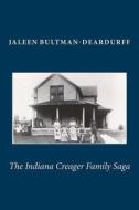The Indiana Creager Family Saga di Jaleen Bultman-Deardurff edito da Createspace