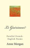 La Guerisseur: A Parallel French-English Text di Anne Morgan edito da Createspace