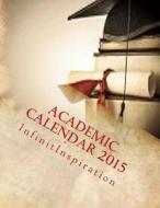 Academic Calendar 2015: Office Equipment & Supplies for Daily Success & Inspiration di Infinitinspiration edito da Createspace