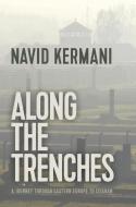Along the Trenches: A Journey Through Eastern Europe to Isfahan di Navid Kermani edito da POLITY PR