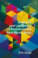 Authority and Legitimacy of Environmental Post-Treaty Rules di Tim Staal edito da PAPERBACKSHOP UK IMPORT