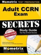 Adult CCRN Exam Secrets, Study Guide: CCRN Test Review for the Critical Care Nurses Certification Examinations edito da MOMETRIX MEDIA LLC