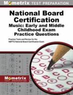 National Board Certification Music: Early and Middle Childhood Exam Practice Questions: Practice Tests and Review for the Nbpts National Board Certifi edito da MOMETRIX MEDIA LLC