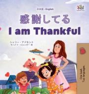 I am Thankful (Japanese English Bilingual Children's Book) di Shelley Admont, Kidkiddos Books edito da KidKiddos Books Ltd.