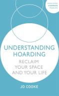 Understanding Hoarding di Jo Cooke edito da SHELDON PR