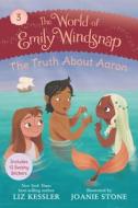The World of Emily Windsnap: The Truth about Aaron di Liz Kessler edito da CANDLEWICK BOOKS