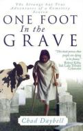 One Foot in the Grave: The Strange But True Adventures of a Cemetery Sexton di Chad Daybell edito da CEDAR FORT INC