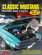 Classic Mustang Hp1556: Restoration, Repair & Upgrades di Editors of Mustang Monthly Magazine edito da H P BOOKS