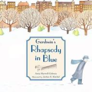 Gershwin's Rhapsody In Blue di Anna Harwell Celenza edito da Charlesbridge Publishing