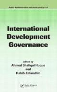 International Development Governance di Ahmed Shafiqul Huque edito da Routledge