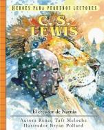 C.S. Lewis: El Creador de Narnia di Renee Meloche edito da YWAM PUB