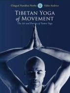 Tibetan Yoga Of Movement di Chogyal Namkhai Norbu, Fabio Andrico edito da North Atlantic Books,U.S.