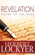 Revelation: Drama of the Ages di Herbert Lockyer edito da WHITAKER HOUSE