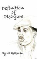 Definition Of Pleasjure di Sylvia Holloman edito da America Star Books