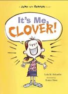 It's Me, Clover di Lola M. Schaefer edito da BLUE APPLE