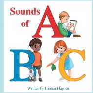 Sounds of ABC di Lorelea Hayden edito da BLACK ROSE WRITING