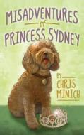 Misadventures Of Princess Sydney di Chris Minich edito da Booktrope Editions