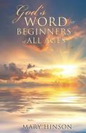 God's Word for Beginners of All Ages di Mary Hinson edito da XULON PR