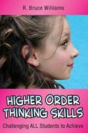 Higher-Order Thinking Skills di R. Bruce Williams edito da Skyhorse Publishing