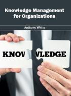 Knowledge Management for Organizations edito da CLANRYE INTERNATIONAL
