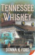 Tennessee Whiskey di Donna K. Ford edito da BOLD STROKES BOOKS
