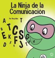 La Ninja de la Comunicación di Mary Nhin edito da Grow Grit Press LLC