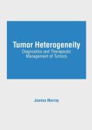 Tumor Heterogeneity: Diagnostics and Therapeutic Management of Tumors edito da FOSTER ACADEMICS