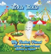 Tickle Tickle My Feather Friend di Elizabeth Howard edito da XULON PR