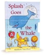 Splash Goes the Whale di Matthew Van Fleet edito da SIMON & SCHUSTER BOOKS YOU
