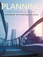 Planning Notebook With Reference Dates di Speedy Publishing Llc edito da Speedy Publishing Books