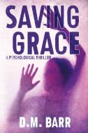 Saving Grace di Barr D.M. Barr edito da Black Rose Writing