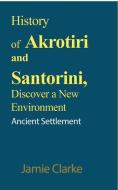 History Of Akrotiri And Santorini, Disco di JAMIE CLARKE edito da Lightning Source Uk Ltd