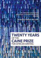 Twenty Years Of The Caine Prize For African Writing di Caine Prize edito da New Internationalist