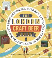 The London Craft Beer Guide di Jonny Garrett, Brad Evans edito da Ebury Publishing