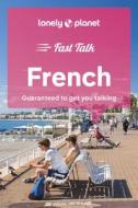 Lonely Planet Fast Talk French 5 di Lonely Planet edito da LONELY PLANET PUB