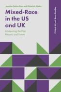 Mixed-Race in the Us and UK: Comparing the Past, Present, and Future di Jennifer Patrice Sims, Chinelo L. Njaka edito da EMERALD GROUP PUB