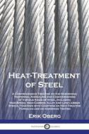 Heat-Treatment of Steel di Erik Oberg edito da Pantianos Classics