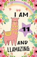 I Am 11 and Llamazing: Cute Llama Journal: Funny Happy Birthday Notebook for 11 Year Old Kids Rainbow Flowers di Red Pencil Publishing edito da INDEPENDENTLY PUBLISHED