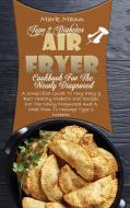 Type 2 Diabetes Air Fryer Cookbook For The Newly Diagnosed di Mark Mann edito da Mark Mann