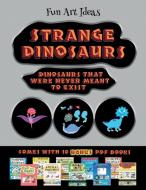 Fun Art Ideas (Strange Dinosaurs - Cut and Paste) di James Manning edito da Best Activity Books for Kids