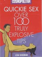Quickie Sex - Over 100 Truly Explosive Tips di Lisa Sussman edito da Carlton Books Ltd