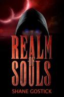 Realm Of Souls di Shane Gostick edito da Austin Macauley Publishers