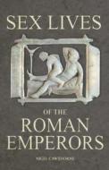 Sex Lives Of The Roman Emperors di Nigel Cawthorne edito da Carlton Books Ltd