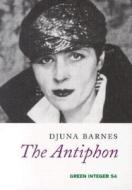 The Antiphon: A Play di Djuna Barnes edito da Green Integer