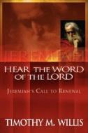 Jeremiah, Here the Word of the Lord di Timothy M. Willis edito da Covenant Publishing