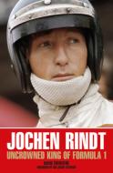 Jochen Rindt: Uncrowned King of Formula 1 di David Tremayne edito da RACE POINT PUB