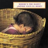 Where's The Baby/ Donde Esta el Bebe? di Cheryl Christian edito da Star Bright Books