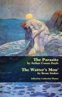 The Parasite and the Watter's Mou' di Arthur Conan Doyle, Bram Stoker edito da Valancourt Books